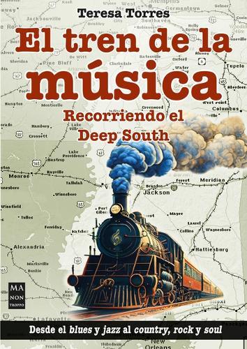 El Tren de la Música / The Music Train: Recorriendo El Deep South / Touring the Deep South