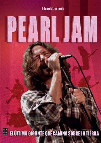 Pearl Jam: El Último Gigante Que Camina Sobre La Tierra / The Last Giant to Walk the Earth