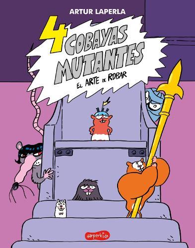 4 Cobayas Mutantes. El Arte de Robar (Libro 3) (4 Mutant Guinea Pigs. the Art of: (4 Mutant Guinea Pigs. the Art of Stealing (Book 3) - Spanish Edition)