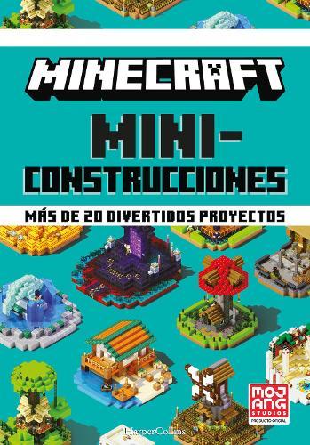 Minecraft Oficial: Miniconstrucciones (Minecraft Bite-Size Builds - Spanish Edit