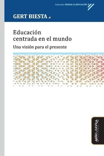 Educación centrada en el mundo: Una visión para el presente