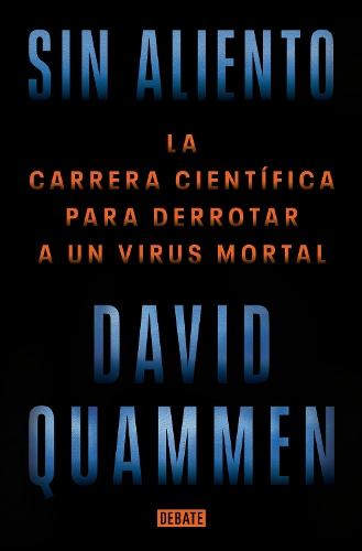 Sin aliento / Breathless: The Scientific Race to Defeat a Deadly Virus