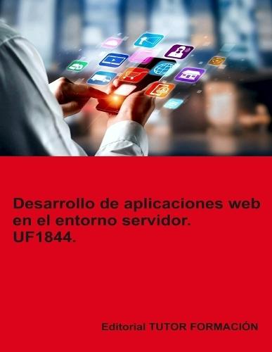 Desarrollo de aplicaciones web en el entorno servidor. UF1844.