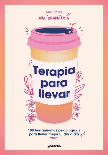 Terapia para llevar: 100 herramientas psicológicas para llevar mejor tu día a día / Therapy to Go