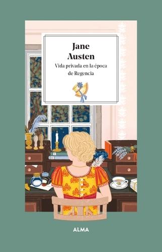Jane Austen: Vida Privada En La Época de la Regencia / Private Life in the Regency Era