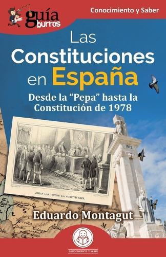 GuíaBurros: las Constituciones en España: Desde la ""Pepa"" hasta la Constitución de 1978