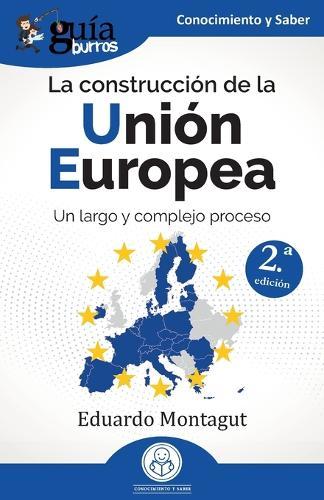 GuíaBurros: la construcción de la Unión Europea: Un largo y complejo proceso