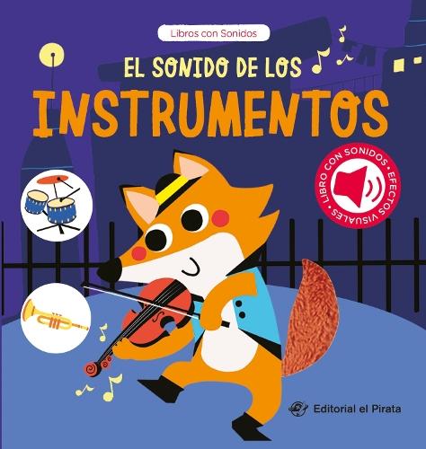 El sonido de los instrumentos / The Sound of the Instruments (Spanish Edition): Libro con sonidos y texturas interactivo. Que ruido hacen los animales bebe? Para nios a partir de 2 aos