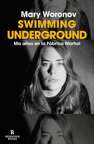 Swimming underground: Mis años en la Fábrica Warhol / Swimming Underground: My Years in the Warhol Factory