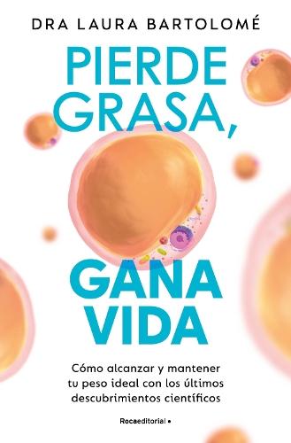 Pierde grasa, gana vida: Cómo alcanzar y mantener tu peso ideal con los últimos descubrimientos científicos / Lose Fat, Gain Life