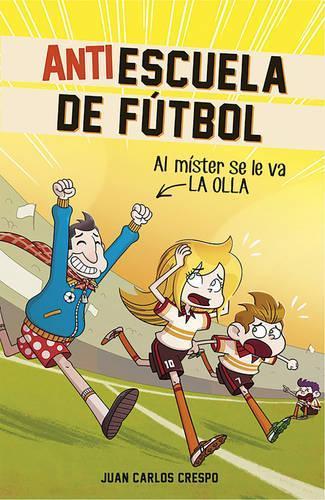 Antiescuela de Fútbol #3. Al Míster Se Le Va La Olla / Soccer Anti-School #3. the Coach Loses It