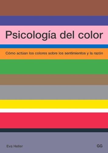 Psicolog�a del Color: C�mo Act�an Los Colores Sobre Los Sentimientos Y La Raz�n