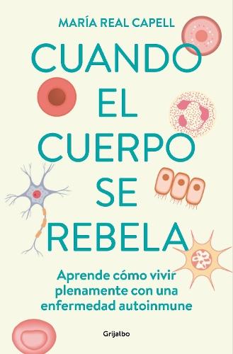 Cuando el cuerpo se rebela: Aprende cómo vivir plenamente con una enfermedad auto inmune /When Our Bodies Rebel: Living Life in Full with an Autoimmune Disord