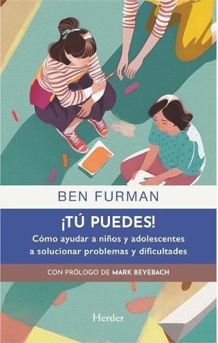Tu Puedes! Como Ayudar a Niños Y Adolescentes a Solucionar Problemas Y Dificulta