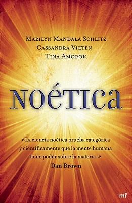 Noetica: Vivir Profundamente el Arte y la Ciencia de la Transformacion