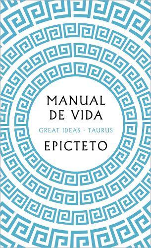 Manual de vida / Art of Living: The Classical Manual on Virtue, Happiness, and E ffectiveness