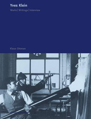 Yves Klein: Works. Writings. Interviews