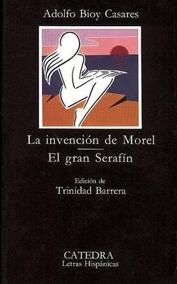La Invencion De Morel. El Gran Serafin