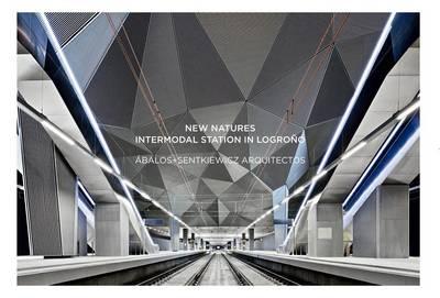New Natures: Intermodal Station in Logrono: Abalos+senkiewics Arquitectos