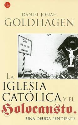 La Iglesia Catolica y El Holocausto: Una Deuda Pendiente