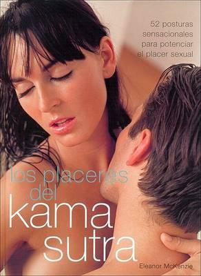 Los Placeres del Kama Sutra: 52 Posturas Sensacionales Para Potenciar el Placer Sexual