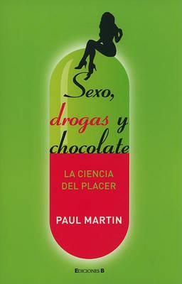 Sexo, Droga y Chocolate: La Ciencia del Placer