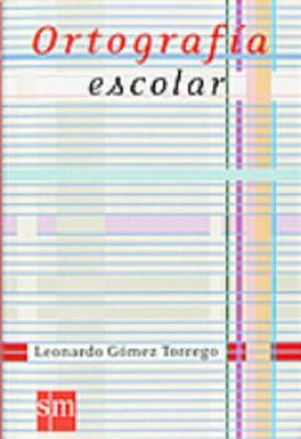 Coleccion Gomez Torrego: Ortografia escolar