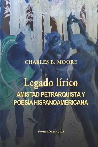 Legado lírico: Amistad petrarquista y poesía hispanoamericana