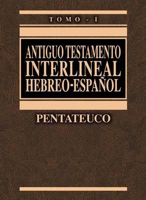 Antiguo Testamento Interlineal Hebreo-Español Vol. 1: Pentateuco 1