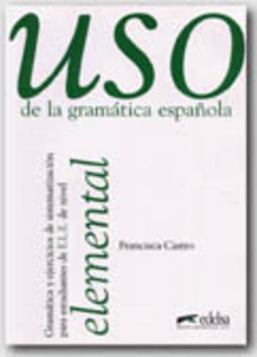 USO De La Gramatica Espanola: Nivel Elemental
