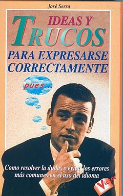 Ideas y Trucos Para Expresarse Correctamente