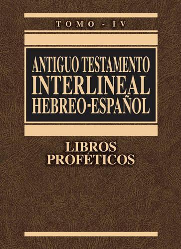Antiguo Testamento Interlineal Hebreo-Español, Tomo IV: Libros Proféticos 4