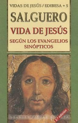 Vida de Jesus: Segun Los Evangelios Sinopticos: Segun Los Evangelios Sinopticos