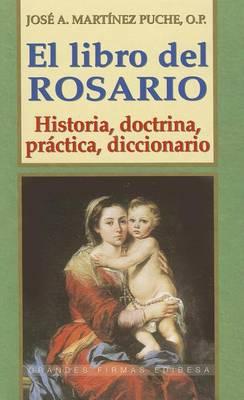 El Libro del Rosario: Historia, Doctrina, Practica, Diccionario
