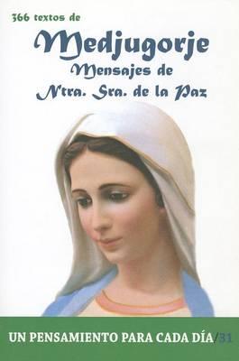 Medjugorje. Mensajes de Nuestra Senora de La Paz.: 366 Textos. Un Pensamiento Para Cada Dia.