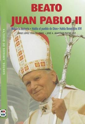 Beato Juan Pablo II: Habla La Historia. Habla El Pueblo de Dios. Habla Benedicto XVI.