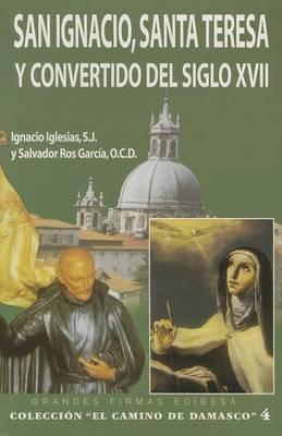 San Ignacio, Santa Teresa y Convertido del Siglo XVII