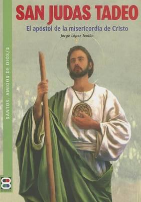 San Judas Tadeo: El Apostol de la Misericorida de Cristo