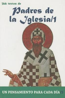 Padres de La Iglesia (I): 366 Textos. Un Pensamiento Para Cada Dia.