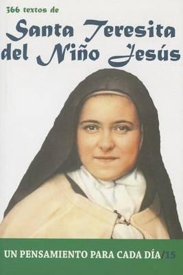 Santa Teresita del Nino Jesus: 366 Textos. Un Pensamiento Para Cada Dia.