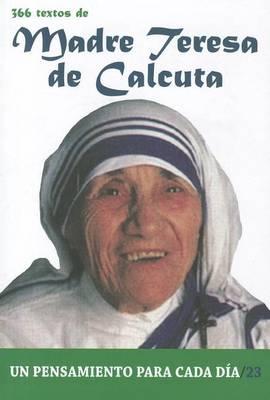 Madre Teresa de Calcuta: 366 Textos. Un Pensamiento Para Cada Dia.
