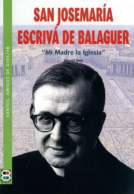 San Josemaria Escriva de Balaguer: Mi Madre La Iglesia