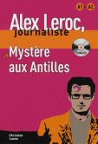 Alex Leroc: Mystere aux Antilles - Livre + CD  (A1/A2)