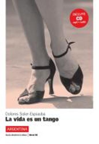 Lecturas serie America Latina: La vida es un tango (Argentina) + CD (B1)