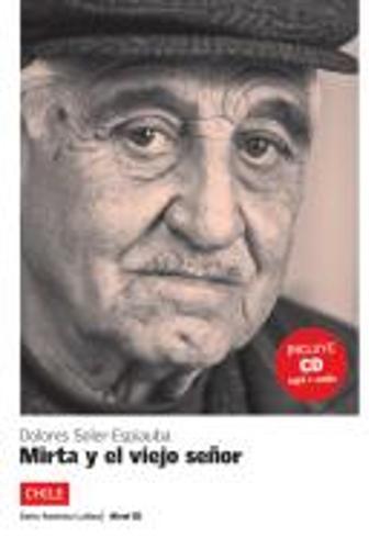 Lecturas serie America Latina: Mirta y el viejo senor (Chile) + CD (B1)