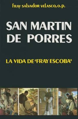 San Martin de Porres: La Vida de  Fray Escoba