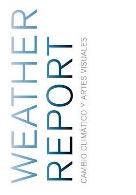 Weather Report: Climate Change and Visual Arts