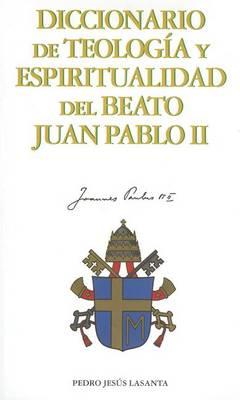 Diccionario de Teologia y Espiritualidad del Beato Juan Pablo II