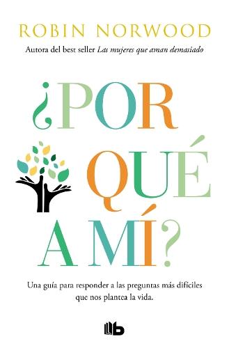 ¿Por qué a mí? / Why Me? Why This? Why Now?: A Guide to Answering Life's Toughest Questions