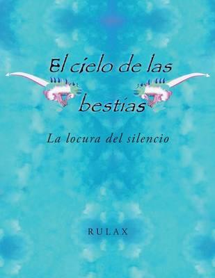 El Cielo de Las Bestias: La Locura del Silencio